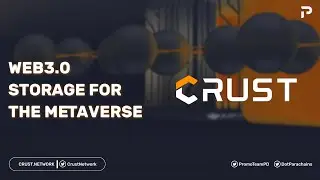 Crust Network - Web3.0 Storage for the Metaverse | Polkadot | Kusama |