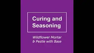 Curing and Seasoning Wildflower Mortar & Pestle with Base