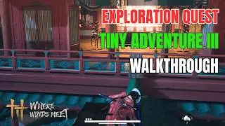 Tiny Adventure Part III FULL Walkthrough  | Where Winds Meet