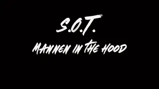 S.O.T. - Mannen in the Hood (prod by Eliwah)