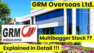 GRM Overseas Ltd. || Multibagger Stock ?? || Explained In Detail !!