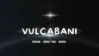 AVAION - About You (Vulcabani Remix) | Melodic House