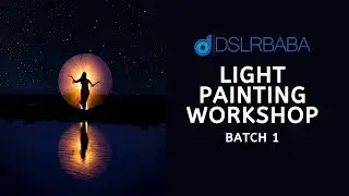 DSLRBABA | Light painting workshop [Batch 1]