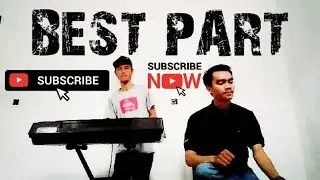 Best Part ( cover ) Edwar Widodo Feat Alpi
