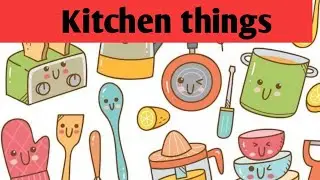Kitchen vocabulary/kitchen objects learning for kids/kitchen tools learning for kids/