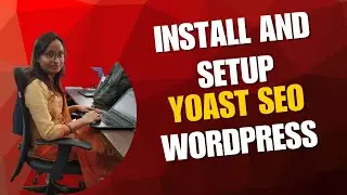 How to Install & Set Up Yoast SEO Plugin in WordPress | Complete Yoast SEO Tutorial