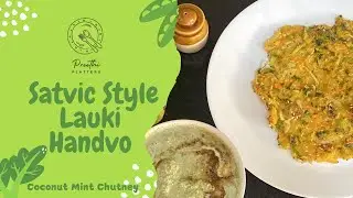 Lauki Handvo | Mint Coconut Chutney | Bottle Gourd Handvo | Preethi Platters