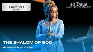 THE SHALOM OF GOD | PROPHETESS LESLEY OSEI | DAY 28 | SUNDAY SERVICE | MID YEAR FAST KFT CHURCH