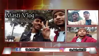 Masti Vlog  || Devil Ankit 201 Vlog || DA2V