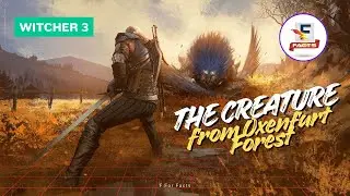 The Creature From Oxenfurt Forest  | Witcher 3 | F For Facts