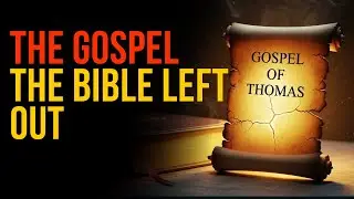 Gospel of Thomas Why Is It Not In the Bible