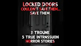 😨 Locked Doors Couldn&rsquo;t Save Them&hellip; 3 TRUE Home Intrusion Horror Stories