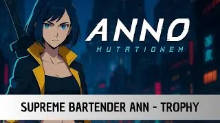 Anno: Mutationem - SUPREME BARTENDER ANN - Trophy/Achievement