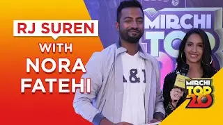Mirchi Top 20 | Rapid Fire with Nora Fatehi | RJ Suren | Radio Mirchi