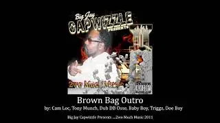 Brown Bag Sippin (ft. Cam Loc, Tony Munch, Lil' Dub, Baby Boy, Young Trigg, Doe Boy)