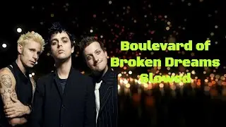 Boulevard of Broken Dreams Slowed ~ Green Day
