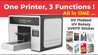 Best UV Printer 2025. Xarc Hybrid. UV-DTF, UV Flatbed, UV Rotary all in one.
