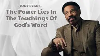 The Power Lies In The Teachings Of God's Word | Tony Evans