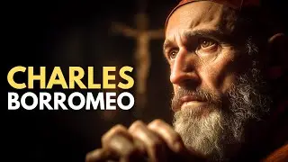 November 4 - Saint Charles Borromeo: The Reformer of the Catholic Church
