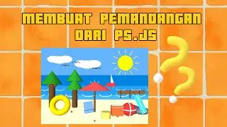 MEMBUAT PEMANDANGAN GABUNGAN 2D DAN 3D DENGAN P5.JS