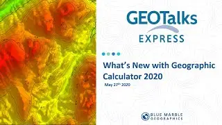 GeoTalks Express - What's New in Geographic Calculator 2020