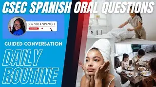 CXC CSEC SPANISH ORALS: Guided Conversation - Daily Routine