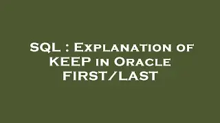 SQL : Explanation of KEEP in Oracle FIRST/LAST