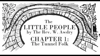 The Rev. W. Awdry's The Little People~Chapter 1: The Tunnel Folk