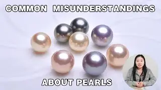 Common Misunderstandings About Pearls