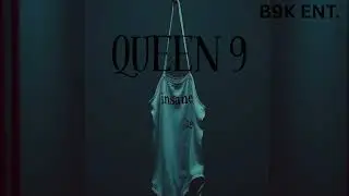 Queen 9 Insane