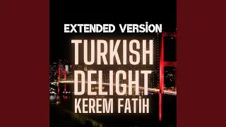 Turkish Delight ( Extended Club Version)
