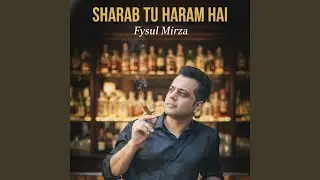 Sharab Tu Haram Hai