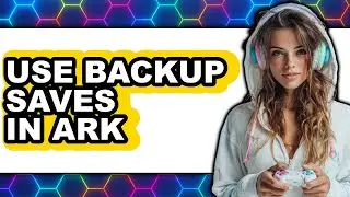 How to Use Backup Saves in Ark (updated)