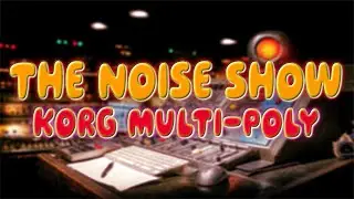 Noise Show - KORG Multi-Poly
