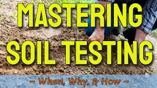 Mastering Soil Testing: A Comprehensive Guide to When, Why, and How #sustainablegardening #SoilTest