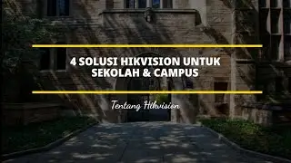 4 SOLUSI HIKVISION UNTUK SEKOLAH DAN CAMPUS | Sharing Knowledge Teknisi & Installer CCTV