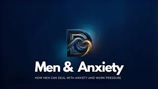 How Men Can Deal with Anxiety and Work Pressure | Deep Dive Podcast - Episode 1
