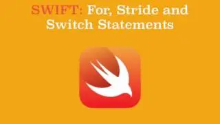 Swift: For, Stride and Switch Statements