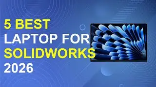 5 Best Laptop For Solidworks 2026 | Best Workstation Laptops Solidworks Modeling