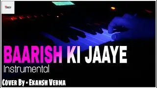 Baarish Ki Jaaye - Instrumental | Ekansh Verma | Jaani | B Praak | Nawazuddin Siddiqui ||
