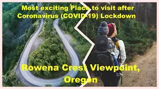Rowena Crest Viewpoint, Oregon - Most Exciting Place to Visit after Coronavirus (COVID-19) Lockdown