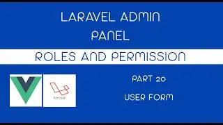 Part 20 USER FORM - Laravel 8 Admin Panel with Roles and Permission
