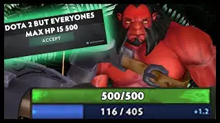 Dota 2 But Everyones Max HP Is 500