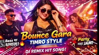 Bounce Gara Timro Style | Nepali Dance Remix Song 2026 | DJ Remix Party Hit