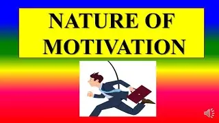 NATURE OF MOTIVATION - Psychology - Applied psychology for Nursing
