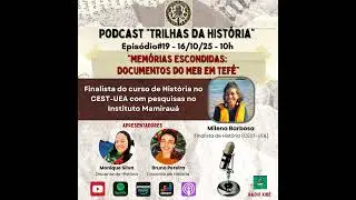 Ep#19 - &ldquo;Mem&oacute;rias Escondidas: Documentos do MEB em Tef&eacute;