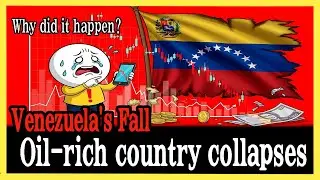 Why Venezuela, With More Oil Than Saudi Arabia, Fell Into Economic Ruin