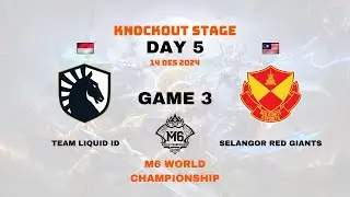 Team Liquid ID vs SRG Game 3 | M6 World Championship | Knockout Stage Day 5
