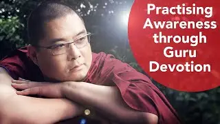 Practising Awareness Through Guru Devotion