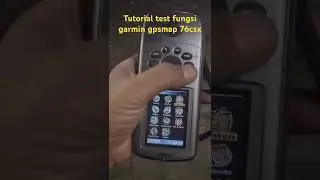 Cara menggunakan dan  test fungsi Garmin gpsmap 76csx